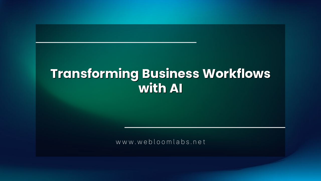 From Manual to Automated: Transforming Business Workflows with AI for Unprecedented Time and Cost Savings